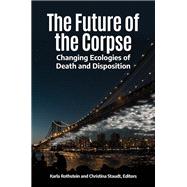 The Future of the Corpse,9781440869051 The Future of the Corpse,9781440869051