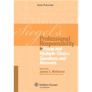 Siegel's Professional Responsibility: Essay and Multiple-choice Questions and Answers,9780735579064 Siegel's Professional Responsibility: Essay and Multiple-choice Questions and Answers,9780735579064