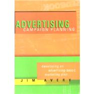 Advertising Campaign Planning: Developing an Advertising-Based Marketing Plan,9781887229067 Advertising Campaign Planning: Developing an Advertising-Based Marketing Plan,9781887229067
