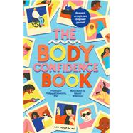 The Body Confidence Book Respect, accept and empower yourself,9780711279070 The Body Confidence Book Respect, accept and empower yourself,9780711279070