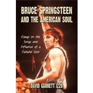 Bruce Springsteen and the American Soul,9780786459087 Bruce Springsteen and the American Soul,9780786459087