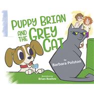 Puppy Brian and the Grey Cat,9781667899091 Puppy Brian and the Grey Cat,9781667899091