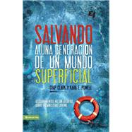 Salvando a una generación de un mundo superficial,9780310869092 Salvando a una generación de un mundo superficial,9780310869092