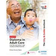 The City & Guilds Textbook Level 3 Diploma in Adult Care for the Lead Adult Care Worker Apprenticeship,9781510429093 The City & Guilds Textbook Level 3 Diploma in Adult Care for the Lead Adult Care Worker Apprenticeship,9781510429093