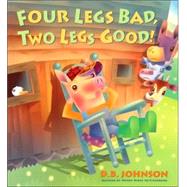 Four Legs Bad, Two Legs Good!,9780618809097 Four Legs Bad, Two Legs Good!,9780618809097