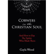 Cobwebs in the Christian Soul,9781595559098 Cobwebs in the Christian Soul,9781595559098