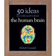 50 Human Brain Ideas You Really Need to Know,9781780879109 50 Human Brain Ideas You Really Need to Know,9781780879109