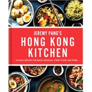 Jeremy Pang’s Hong Kong Kitchen Classic Recipes for Baos, Noodles, Street Food and More…,9780600639121 Jeremy Pang’s Hong Kong Kitchen Classic Recipes for Baos, Noodles, Street Food and More…,9780600639121
