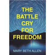 The Battle Cry for Freedom,9781489749123 The Battle Cry for Freedom,9781489749123