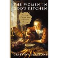 The Women in God's Kitchen Cooking, Eating, and Spiritual Writing,9780826419125 The Women in God's Kitchen Cooking, Eating, and Spiritual Writing,9780826419125