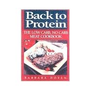 Back to Protein The Low Carb/No Carb Meat Cookbook,9780871319128 Back to Protein The Low Carb/No Carb Meat Cookbook,9780871319128