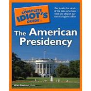 The Complete Idiot's Guide to the American Presidency,9781592579129 The Complete Idiot's Guide to the American Presidency,9781592579129