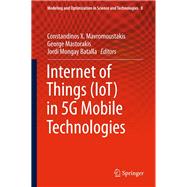 Internet of Things (IoT) in 5G Mobile Technologies,9783319309132 Internet of Things (IoT) in 5G Mobile Technologies,9783319309132