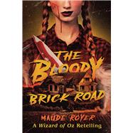 The Bloody Brick Road A Wizard of Oz Retelling,9781668209134 The Bloody Brick Road A Wizard of Oz Retelling,9781668209134