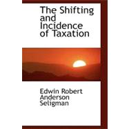 The Shifting and Incidence of Taxation,9781103149148 The Shifting and Incidence of Taxation,9781103149148