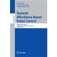 Towards Affordance-Based Robot Control,9783540779148 Towards Affordance-Based Robot Control,9783540779148