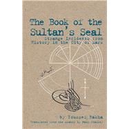 The Book of the Sultan's Seal: Strange Incidents from History in the City of Mars,9781566569163 The Book of the Sultan's Seal: Strange Incidents from History in the City of Mars,9781566569163