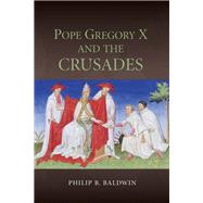 Pope Gregory X and the Crusades,9781843839163 Pope Gregory X and the Crusades,9781843839163