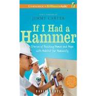 If I Had a Hammer: Stories of Building Homes and Hope with Habitat for Humanity, Library Edition,9781441889171 If I Had a Hammer: Stories of Building Homes and Hope with Habitat for Humanity, Library Edition,9781441889171