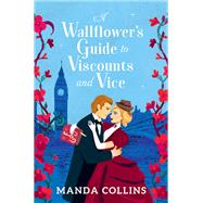 A Wallflower’s Guide to Viscounts and Vice,9781538769188 A Wallflower’s Guide to Viscounts and Vice,9781538769188