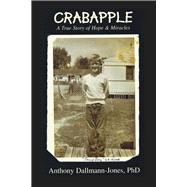CRABAPPLE A True Story of Hope & Miracles,9781631929205 CRABAPPLE A True Story of Hope & Miracles,9781631929205