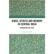 Kings, Spirits and Memory in Central India,9781003219224 Kings, Spirits and Memory in Central India,9781003219224