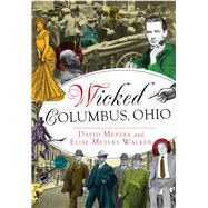 Wicked Columbus, Ohio,9781626199224 Wicked Columbus, Ohio,9781626199224