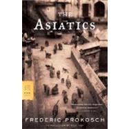 The Asiatics A Novel,9780374529246 The Asiatics A Novel,9780374529246