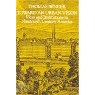 Toward an Urban Vision,9780801829253 Toward an Urban Vision,9780801829253