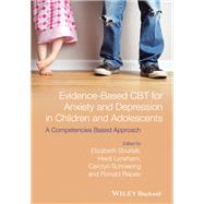 Evidence-Based CBT for Anxiety and Depression in Children and Adolescents A Competencies Based Approach,9781118469255 Evidence-Based CBT for Anxiety and Depression in Children and Adolescents A Competencies Based Approach,9781118469255