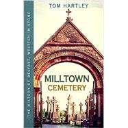 Milltown Cemetery: The History of Belfast, Written in Stone,9780856409257 Milltown Cemetery: The History of Belfast, Written in Stone,9780856409257