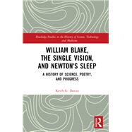 William Blake, the Single Vision, and Newton's Sleep,9781003379263 William Blake, the Single Vision, and Newton's Sleep,9781003379263