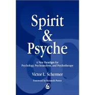 Spirit and Psyche: A New Paradigm for Psychology, Psychoanalysis, and Psychotherapy,9781853029264 Spirit and Psyche: A New Paradigm for Psychology, Psychoanalysis, and Psychotherapy,9781853029264