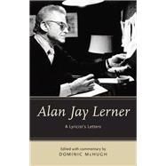 Alan Jay Lerner A Lyricist's Letters,9780199949274 Alan Jay Lerner A Lyricist's Letters,9780199949274