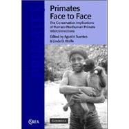 Primates Face to Face: The Conservation Implications of Human-nonhuman Primate Interconnections,9780521019279 Primates Face to Face: The Conservation Implications of Human-nonhuman Primate Interconnections,9780521019279