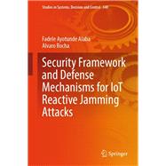 Security Framework and Defense Mechanisms for IoT Reactive Jamming Attacks,9783031659287 Security Framework and Defense Mechanisms for IoT Reactive Jamming Attacks,9783031659287