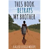 This Book Betrays My Brother,9781988449296 This Book Betrays My Brother,9781988449296
