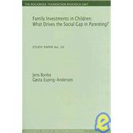 Family Investments in Children What Drives the Social Gap in Parenting? (Study Paper No. 26),9788790199296 Family Investments in Children What Drives the Social Gap in Parenting? (Study Paper No. 26),9788790199296