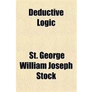 Deductive Logic,9781153599306 Deductive Logic,9781153599306