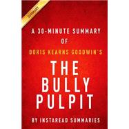 The Bully Pulpit: Theodore Roosevelt, William Howard Taft, and the Golden Age of Journalism,9781497369306 The Bully Pulpit: Theodore Roosevelt, William Howard Taft, and the Golden Age of Journalism,9781497369306