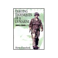 Fighting Techniques of a U.S. Marine: 1941-1945: Training, Techniques, and Weapons,9780760309308 Fighting Techniques of a U.S. Marine: 1941-1945: Training, Techniques, and Weapons,9780760309308