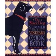 The Black Dog Summer on the Vineyard Cookbook,9780316339322 The Black Dog Summer on the Vineyard Cookbook,9780316339322