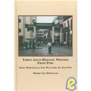 Three Asian-Hispanic Writers from Peru : Doris Moromisato, José Watanabe, Siu Kam Wen,9780773449336 Three Asian-Hispanic Writers from Peru : Doris Moromisato, José Watanabe, Siu Kam Wen,9780773449336