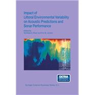 Impact of Littoral Environmental Variability on Acoustic Predictions and Sonar Performance,9789401039338 Impact of Littoral Environmental Variability on Acoustic Predictions and Sonar Performance,9789401039338