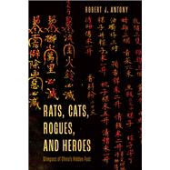 Rats, Cats, Rogues, and Heroes Glimpses of China's Hidden Past,9781538169339 Rats, Cats, Rogues, and Heroes Glimpses of China's Hidden Past,9781538169339