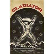Gladiator The Enduring Classic That Inspired the Creators of Superman!,9780486799346 Gladiator The Enduring Classic That Inspired the Creators of Superman!,9780486799346