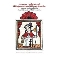 Novena Dedicated to the Santo Nino De Atocha,9781890689346 Novena Dedicated to the Santo Nino De Atocha,9781890689346