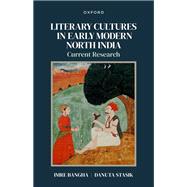 Literary Cultures in Early Modern North India Current Research,9780192889348 Literary Cultures in Early Modern North India Current Research,9780192889348