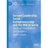 Servant Leadership, Social Entrepreneurship and the Will to Serve,9783030299354 Servant Leadership, Social Entrepreneurship and the Will to Serve,9783030299354