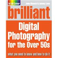 Brilliant Digital Photography for the over 50s,9780273719366 Brilliant Digital Photography for the over 50s,9780273719366
